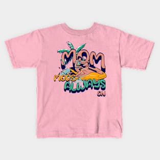 mom mode always on Kids T-Shirt